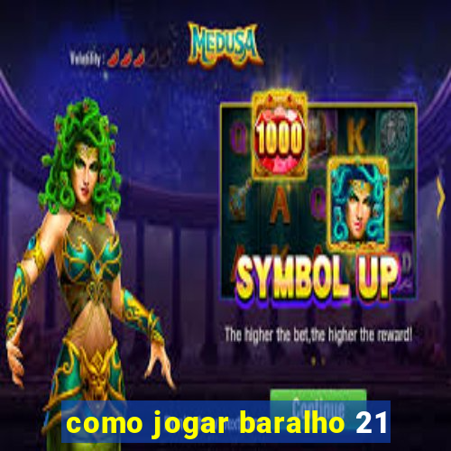 como jogar baralho 21